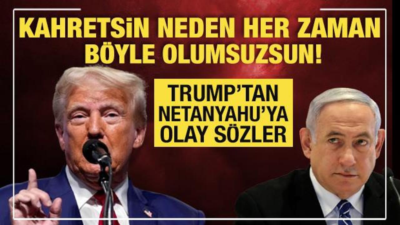 trumptan netanyahuya olay sozler kahretsin neden her zaman boyle olumsuzsun 854tnAJA