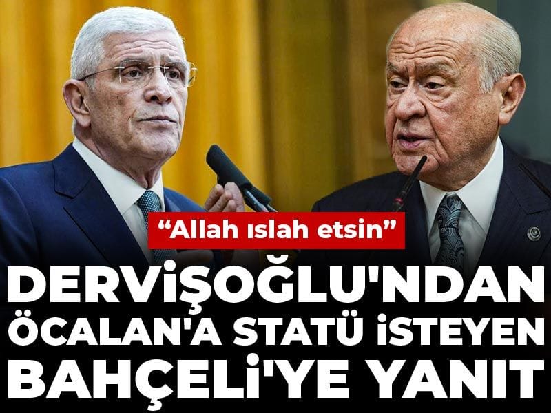Dervişoğlu’ndan Bahçeli’ye Öcalan Açıklaması: “Allah Islah Etsin”